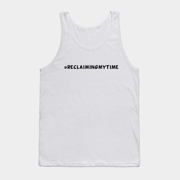 #ReclaimingMyTime Tank Top by Big Sexy Tees